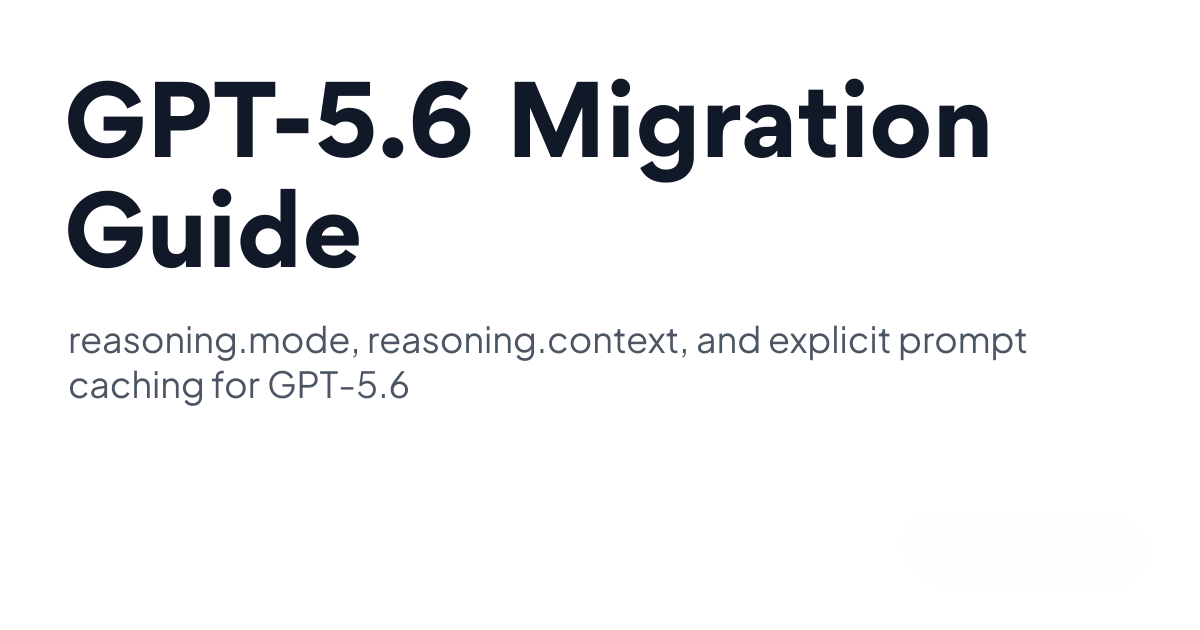Codex GPT-5.4 to GPT-5.6 Migration Guide for Developers